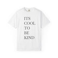It's Cool to Be Kind - Positive Vibe Short Sleeve Tee